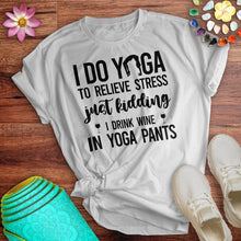 Load image into Gallery viewer, Drink Wine In Yoga Pants Tee