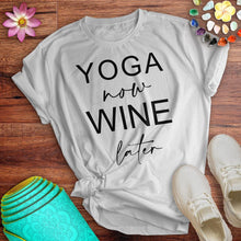 Load image into Gallery viewer, Yoga Now Wine Later Tee