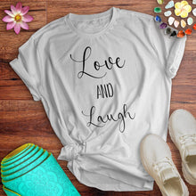 Load image into Gallery viewer, Love And Laugh Tee