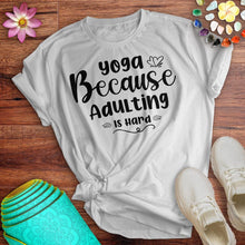 Load image into Gallery viewer, Yoga Because Adulting Tee