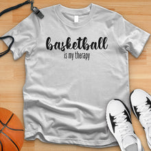 Load image into Gallery viewer, Basketball Is My Therapy Tee