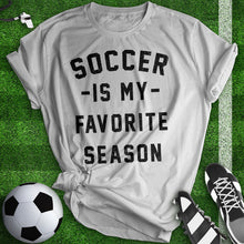 Load image into Gallery viewer, Soccer Is My Favorite Season Tee
