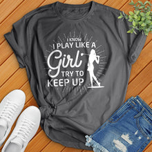 Load image into Gallery viewer, I Know I Play Like A Girl Golf Tee