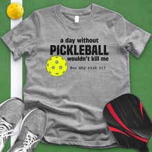 Load image into Gallery viewer, Day Without Pickle Ball Tee