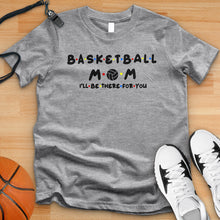 Load image into Gallery viewer, Basketball Mom Friends Tee