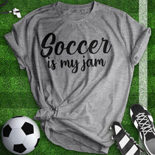 Load image into Gallery viewer, Soccer Is My Jam Tee