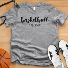 Load image into Gallery viewer, Basketball Is My Therapy Tee