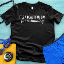 Load image into Gallery viewer, Beautiful Day For Swimming Tee