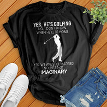 Load image into Gallery viewer, Yes He's Golfing Tee