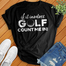 Load image into Gallery viewer, If It Involves Golf Tee