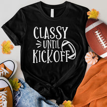 Load image into Gallery viewer, Classy Until Kickoff Tee