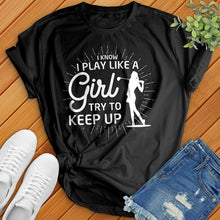 Load image into Gallery viewer, I Know I Play Like A Girl Golf Tee