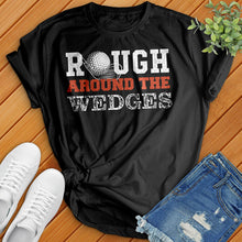 Load image into Gallery viewer, Rough Around The Wedges Tee