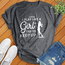 Load image into Gallery viewer, I Know I Play Like A Girl Golf Tee