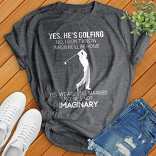Load image into Gallery viewer, Yes He's Golfing Tee