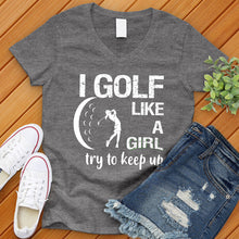 Load image into Gallery viewer, Golf Like A Girl V-Neck Tee