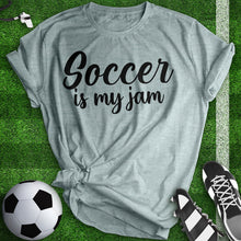 Load image into Gallery viewer, Soccer Is My Jam Tee
