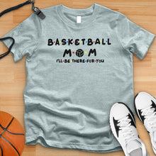 Load image into Gallery viewer, Basketball Mom Friends Tee