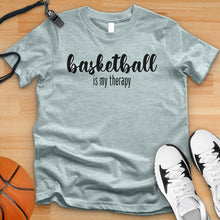 Load image into Gallery viewer, Basketball Is My Therapy Tee