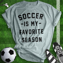 Load image into Gallery viewer, Soccer Is My Favorite Season Tee