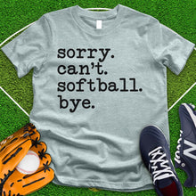 Load image into Gallery viewer, Sorry Can't Softball Bye Tee