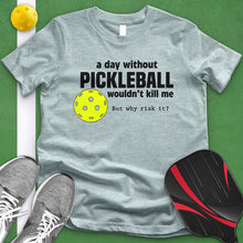Load image into Gallery viewer, Day Without Pickle Ball Tee