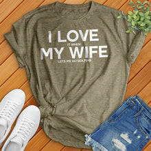 Load image into Gallery viewer, Love My Wife Tee