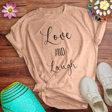 Load image into Gallery viewer, Love And Laugh Tee