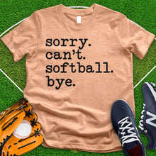 Load image into Gallery viewer, Sorry Can't Softball Bye Tee