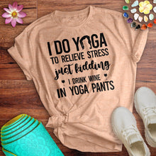 Load image into Gallery viewer, Drink Wine In Yoga Pants Tee