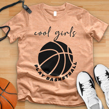 Load image into Gallery viewer, Cool Girls Play Basketball Tee