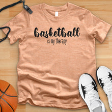 Load image into Gallery viewer, Basketball Is My Therapy Tee