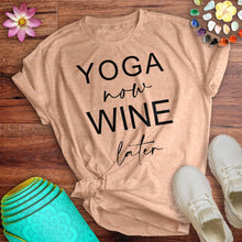 Load image into Gallery viewer, Yoga Now Wine Later Tee