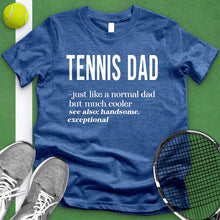 Load image into Gallery viewer, Tennis Dad Definition Tee