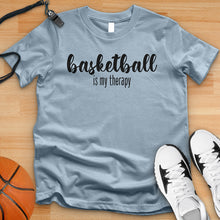 Load image into Gallery viewer, Basketball Is My Therapy Tee