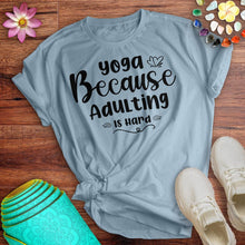 Load image into Gallery viewer, Yoga Because Adulting Tee