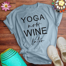 Load image into Gallery viewer, Yoga Now Wine Later Tee