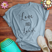 Load image into Gallery viewer, Love And Laugh Tee
