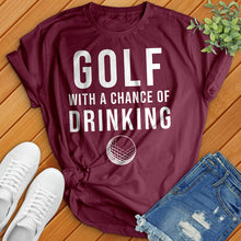 Load image into Gallery viewer, Golf With A Chance Of Drinking Tee