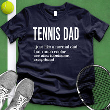 Load image into Gallery viewer, Tennis Dad Definition Tee