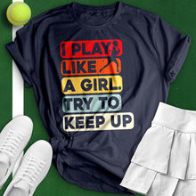 Load image into Gallery viewer, Play Like A Girl Tennis Tee