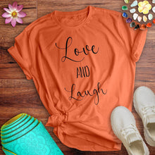 Load image into Gallery viewer, Love And Laugh Tee