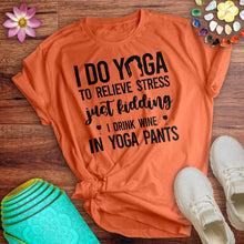 Load image into Gallery viewer, Drink Wine In Yoga Pants Tee