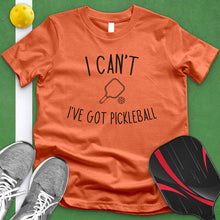Load image into Gallery viewer, I Can't I've Got Pickleball Tee