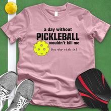 Load image into Gallery viewer, Day Without Pickle Ball Tee