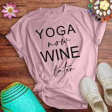 Load image into Gallery viewer, Yoga Now Wine Later Tee