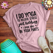 Load image into Gallery viewer, Drink Wine In Yoga Pants Tee