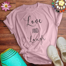 Load image into Gallery viewer, Love And Laugh Tee