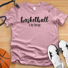 Load image into Gallery viewer, Basketball Is My Therapy Tee