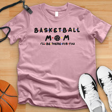 Load image into Gallery viewer, Basketball Mom Friends Tee